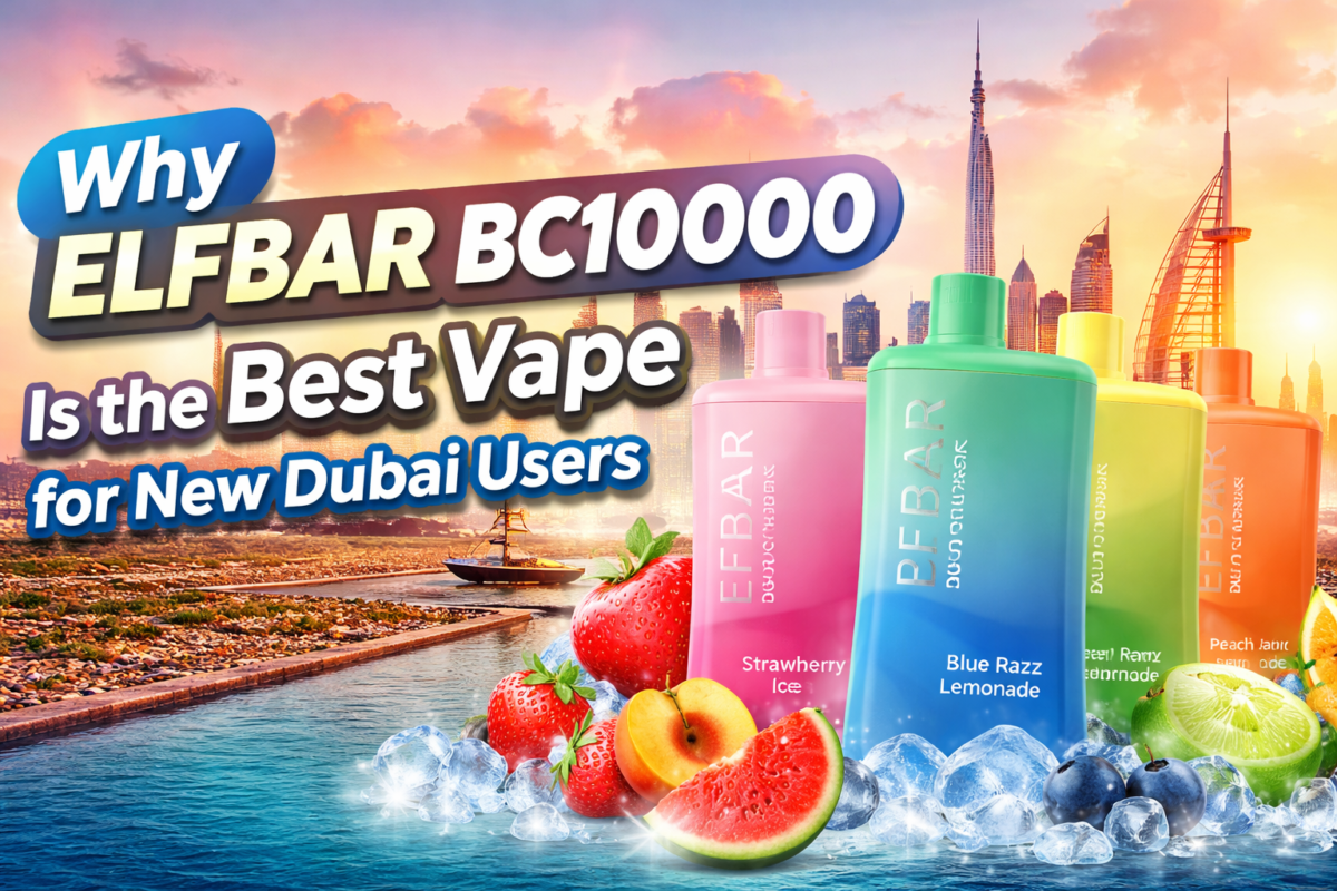 Why ELFBAR BC10000 Is the Best Vape for New Dubai Users