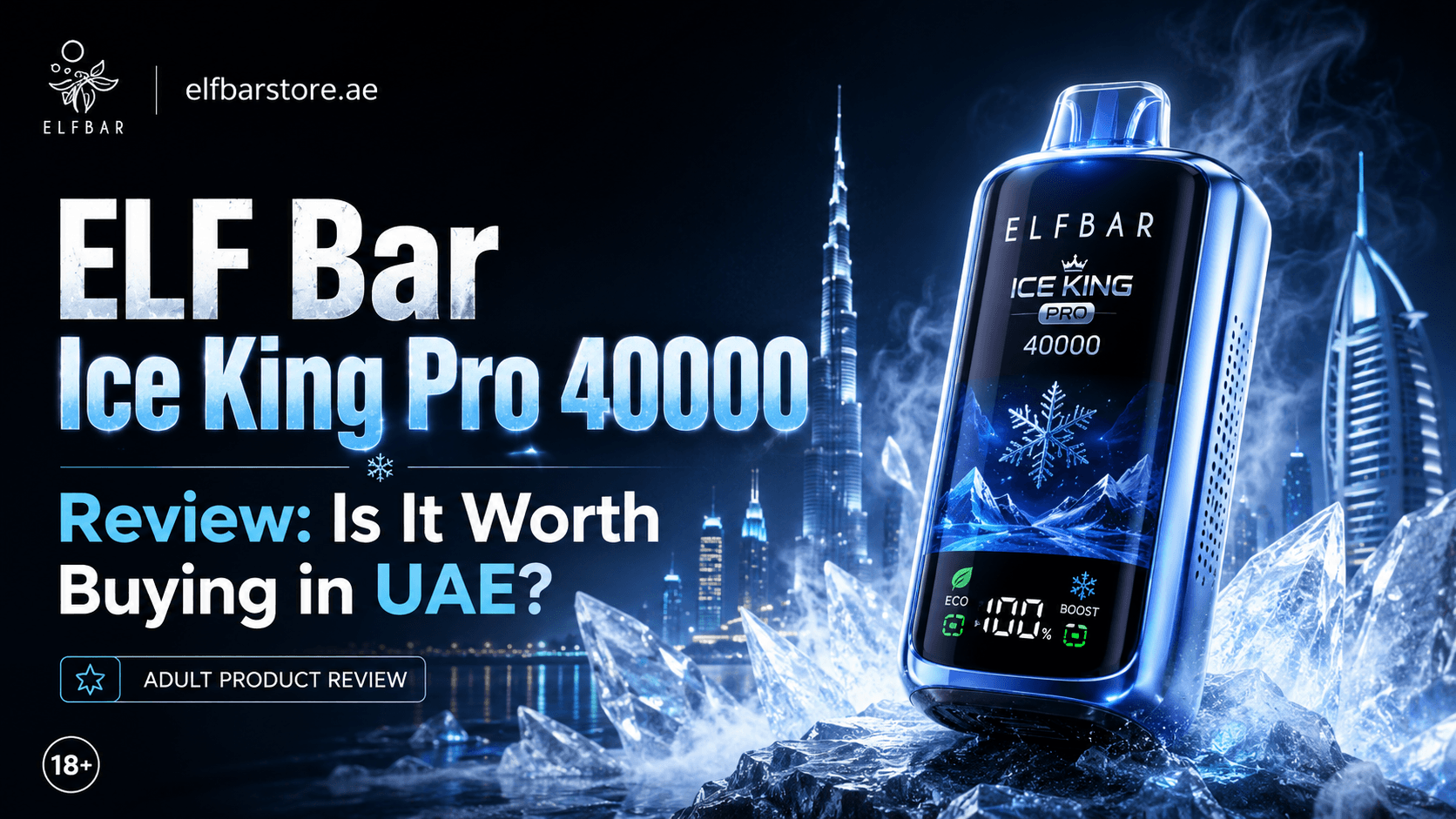 ELF Bar Ice King Pro 40000 Review: Is It Worth Buying in UAE? (2026)
