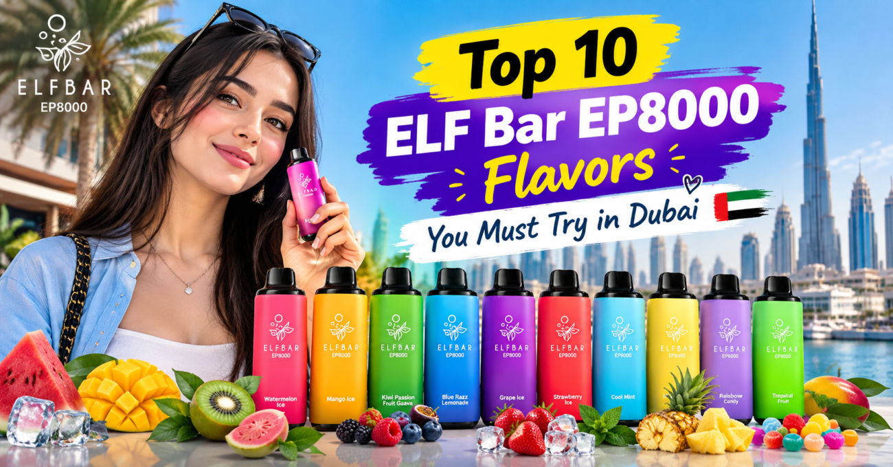 Top 10 ELF Bar EP8000 Flavors You Must Try in Dubai